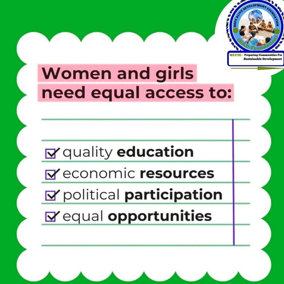 Dear society,It is imperative that we recognize and address the disparities that exist between men and women when it comes to access to education, resources, participation, and opportunities. Women and girls deserve equal opportunities to succeed and thrive in all aspects of life.Education is a fundamental right for all individuals, regardless of gender. Yet, many women and girls around the world are denied access to quality education due to societal norms, economic barriers, and discrimination. This injustice perpetuates a cycle of inequality and limits the potential of half of the population.In order to create a more equitable society, we must ensure that women and girls have equal access to resources, including healthcare, employment, and financial assistance. By investing in women's empowerment, we can unlock their full potential and contribute to the overall development and progress of society.Additionally, women and girls must have equal opportunities to participate in decision-making processes and leadership roles. Their perspectives and contributions are essential for creating inclusive and diverse communities.It is our collective responsibility to challenge and dismantle the systems of oppression that prevent women and girls from reaching their full potential. I urge you to involve organizations like Hope Alive Development Foundation in this mission. Together, let us work towards creating a world where all individuals, regardless of gender, have equal access to education, resources, participation, and opportunities.